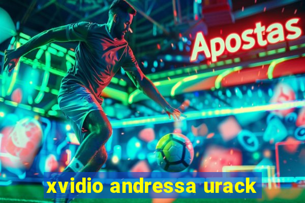 xvidio andressa urack